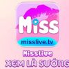 MissLive – Tải App Miss Live APK IOS Xem Là Sướng